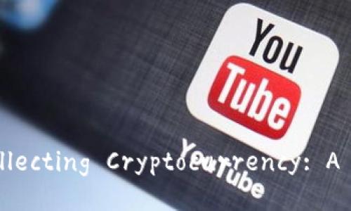### Title
Pros and Cons of Collecting Cryptocurrency: A Comprehensive Guide